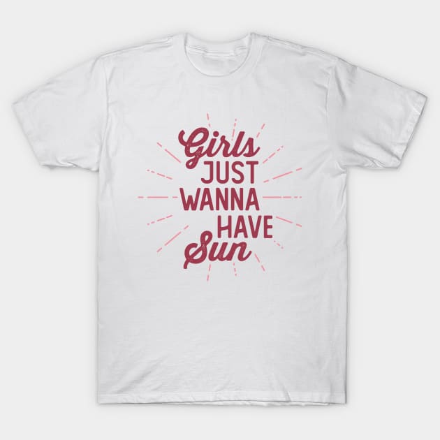 Girls just wanna have sun · Summer saying T-Shirt by Safari Shirts